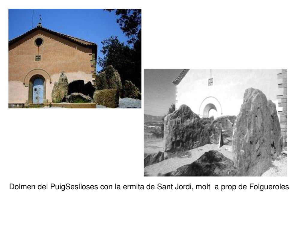 Dolmen del PuigSeslloses con la ermita de Sant Jordi, molt a prop de Folgueroles