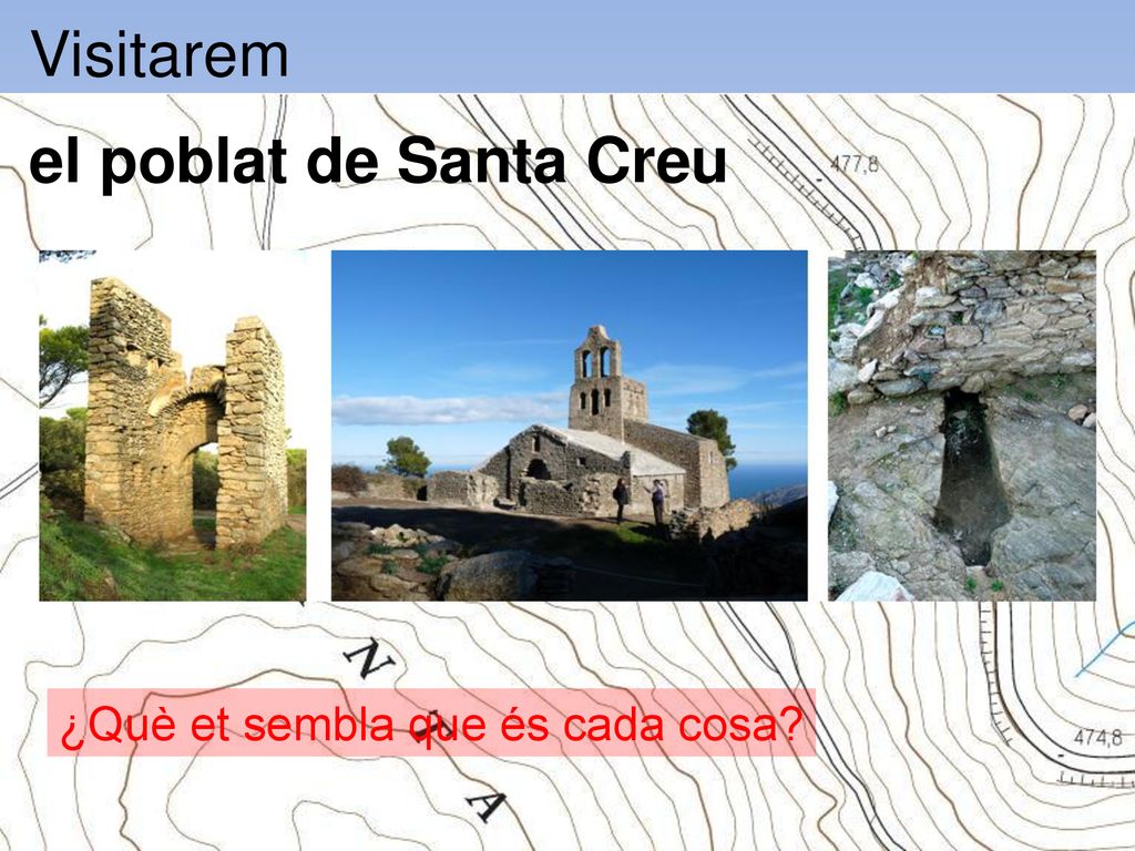 Visitarem el poblat de Santa Creu ¿Què et sembla que és cada cosa
