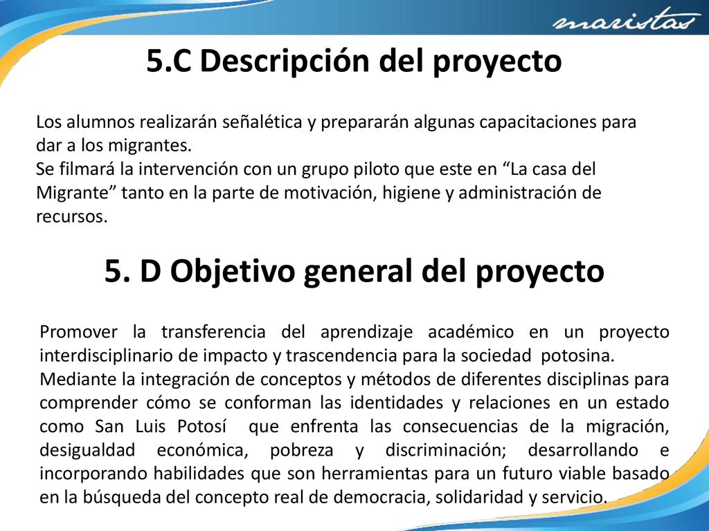 5.C Descripción del proyecto 5. D Objetivo general del proyecto