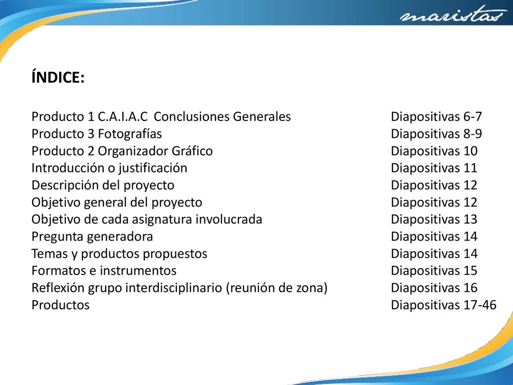 ÍNDICE: Producto 1 C.A.I.A.C Conclusiones Generales Diapositivas 6-7