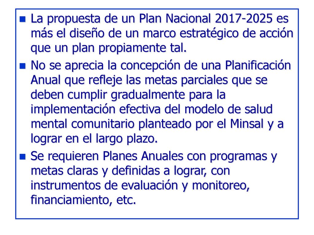 La propuesta de un Plan Nacional es más el diseño de un marco estratégico de acción que un plan propiamente tal.