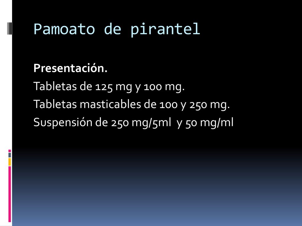 Pamoato de pirantel Presentación. Tabletas de 125 mg y 100 mg.