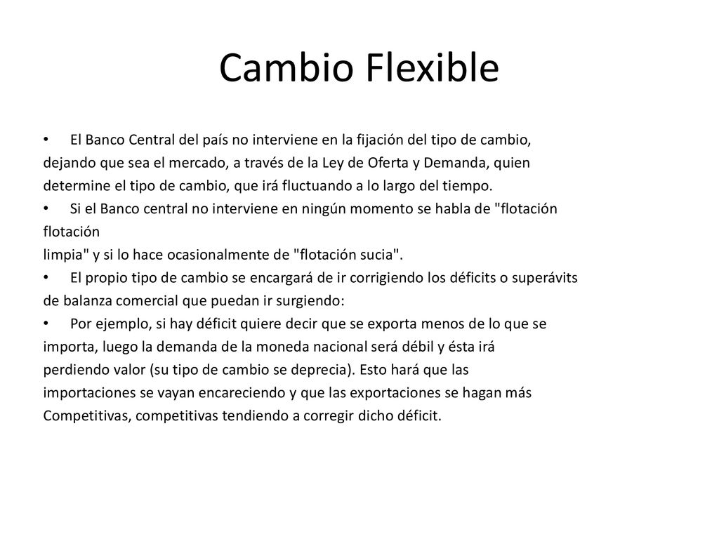 Cambio Flexible El Banco Central del país no interviene en la fijación del tipo de cambio,