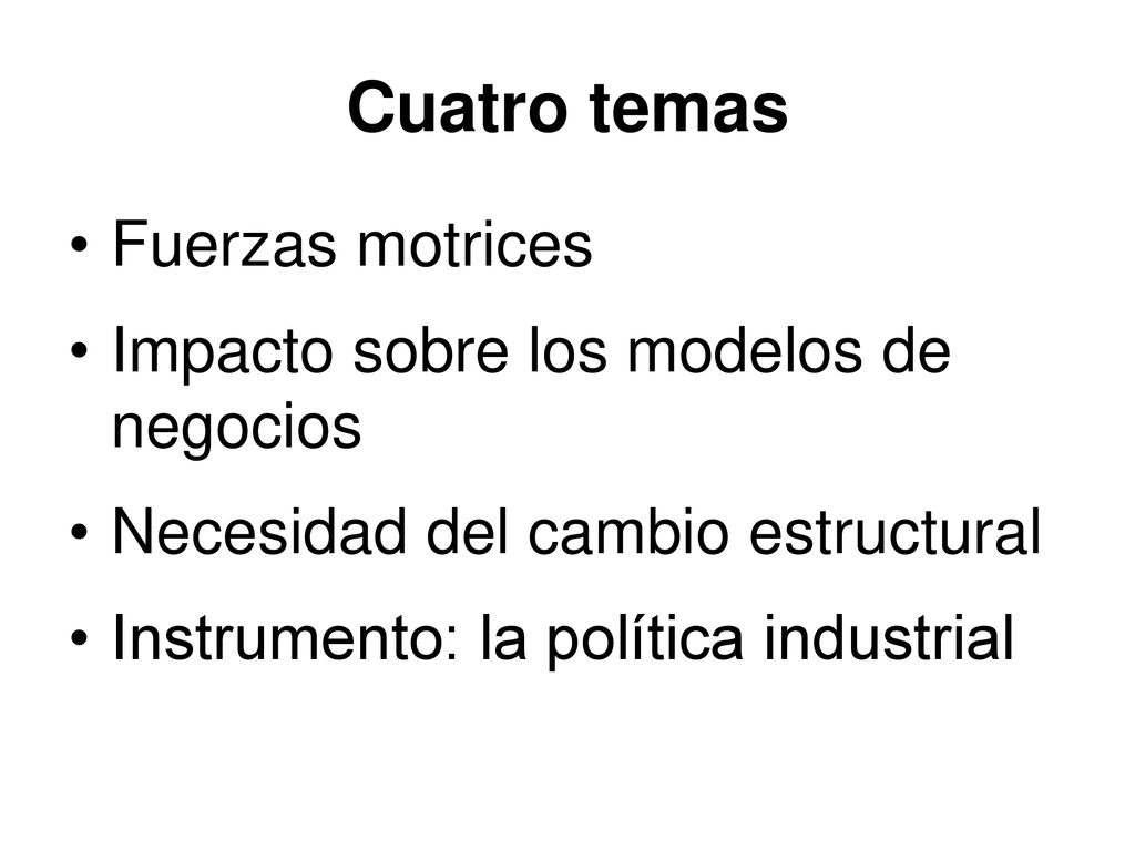 Cuatro temas Fuerzas motrices Impacto sobre los modelos de negocios