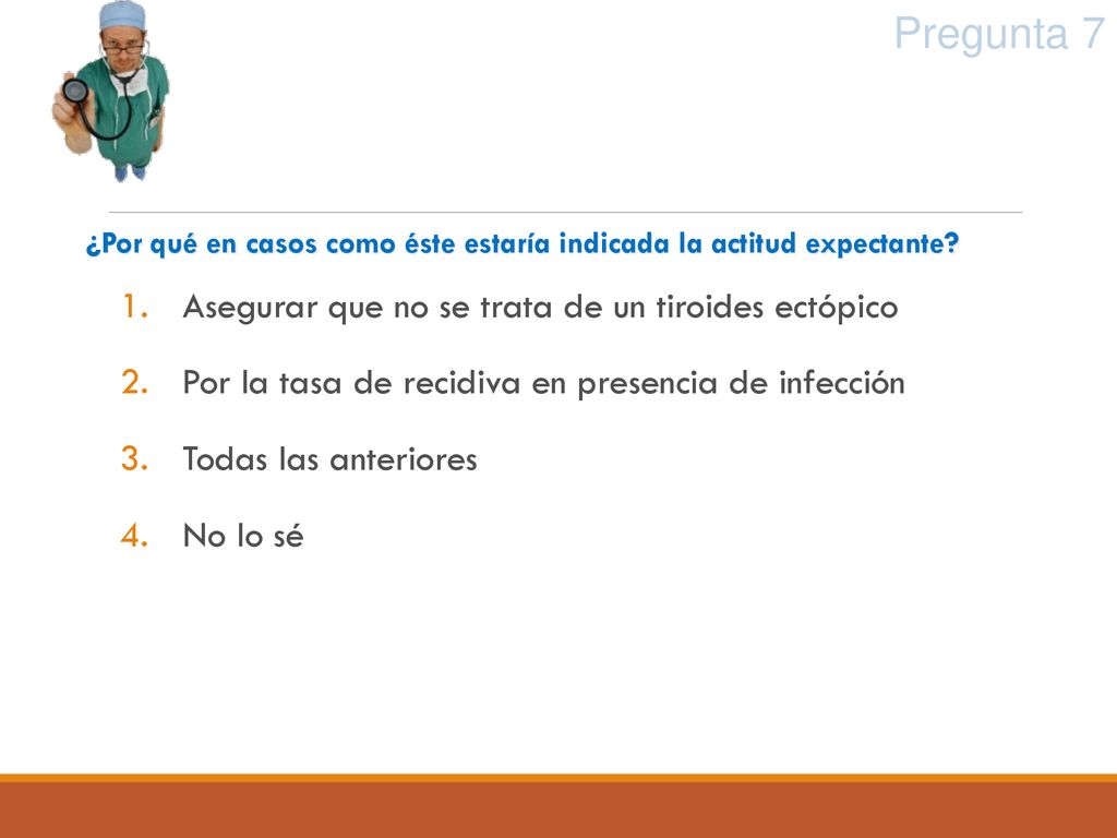 Pregunta 7 Asegurar que no se trata de un tiroides ectópico