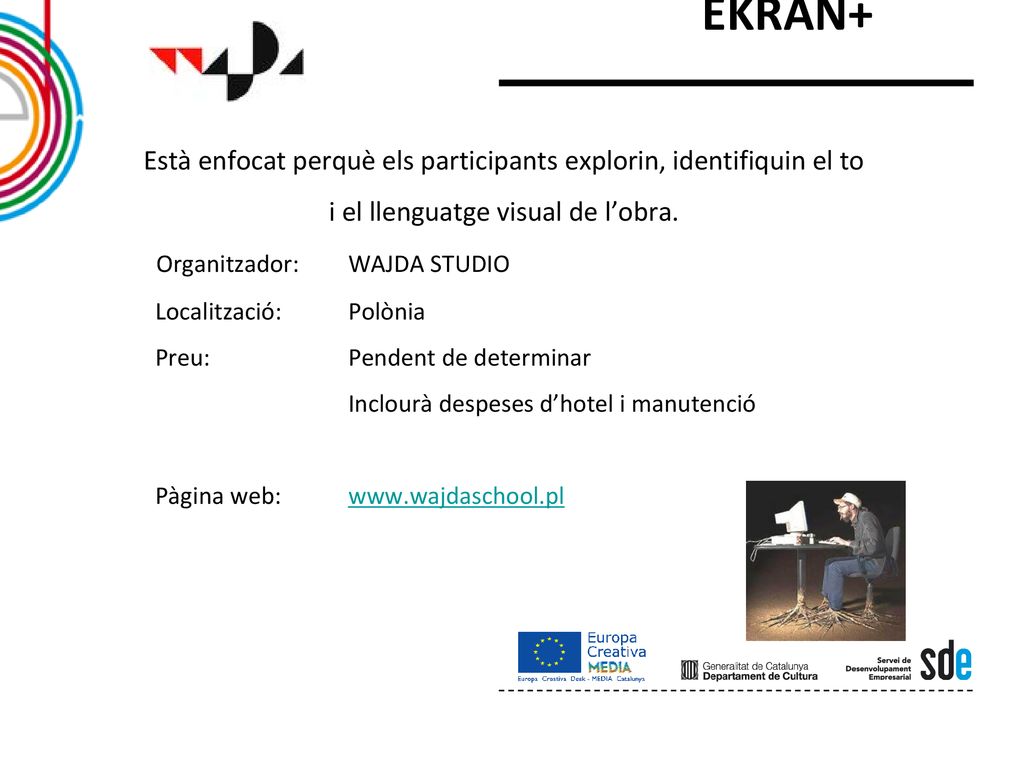 EKRAN+ EKRAN+ Està enfocat perquè els participants explorin, identifiquin el to i el llenguatge visual de l’obra.
