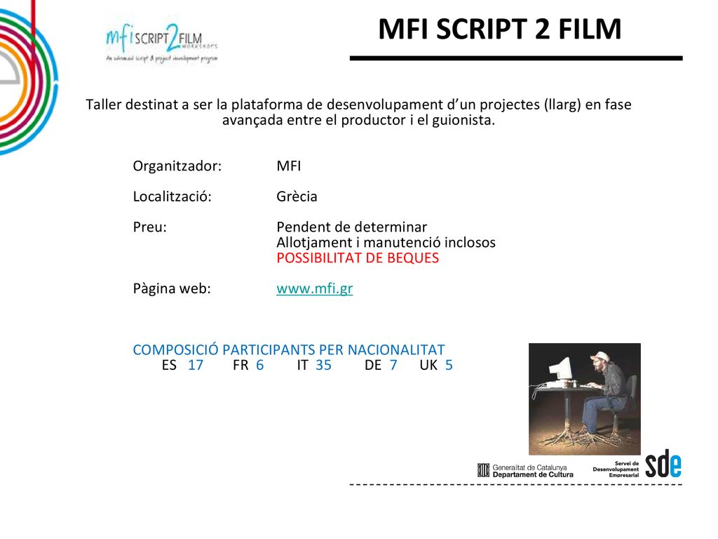 MFI SCRIPT 2 FILM Taller destinat a ser la plataforma de desenvolupament d’un projectes (llarg) en fase avançada entre el productor i el guionista.