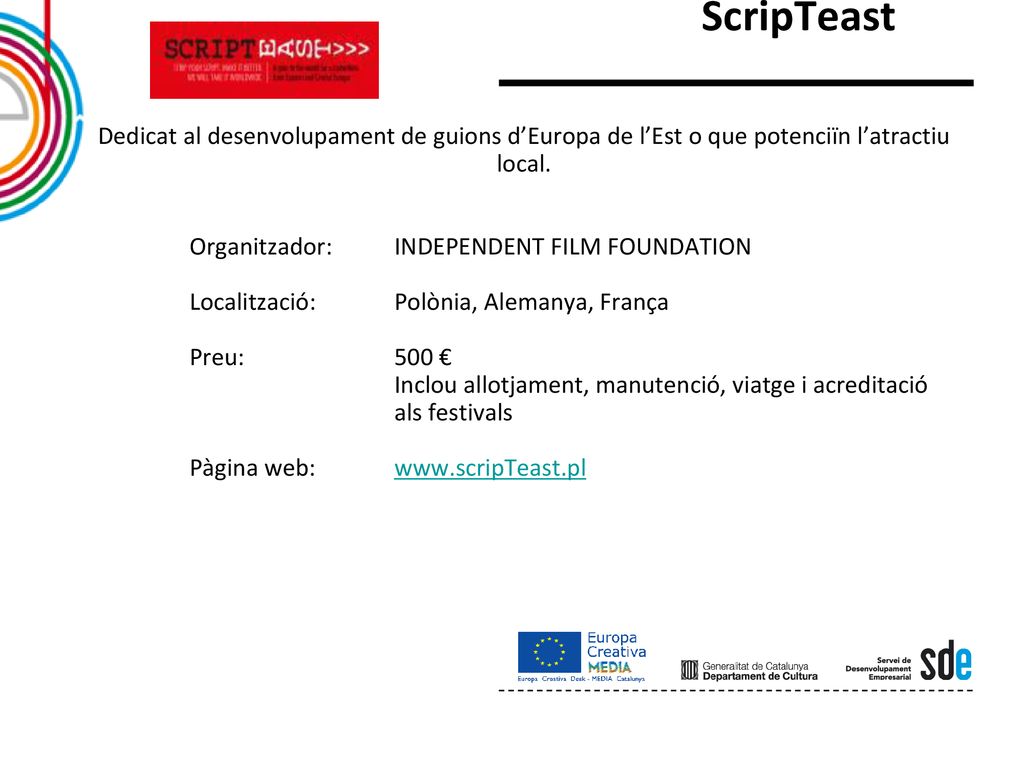 ScripTeast Dedicat al desenvolupament de guions d’Europa de l’Est o que potenciïn l’atractiu local.