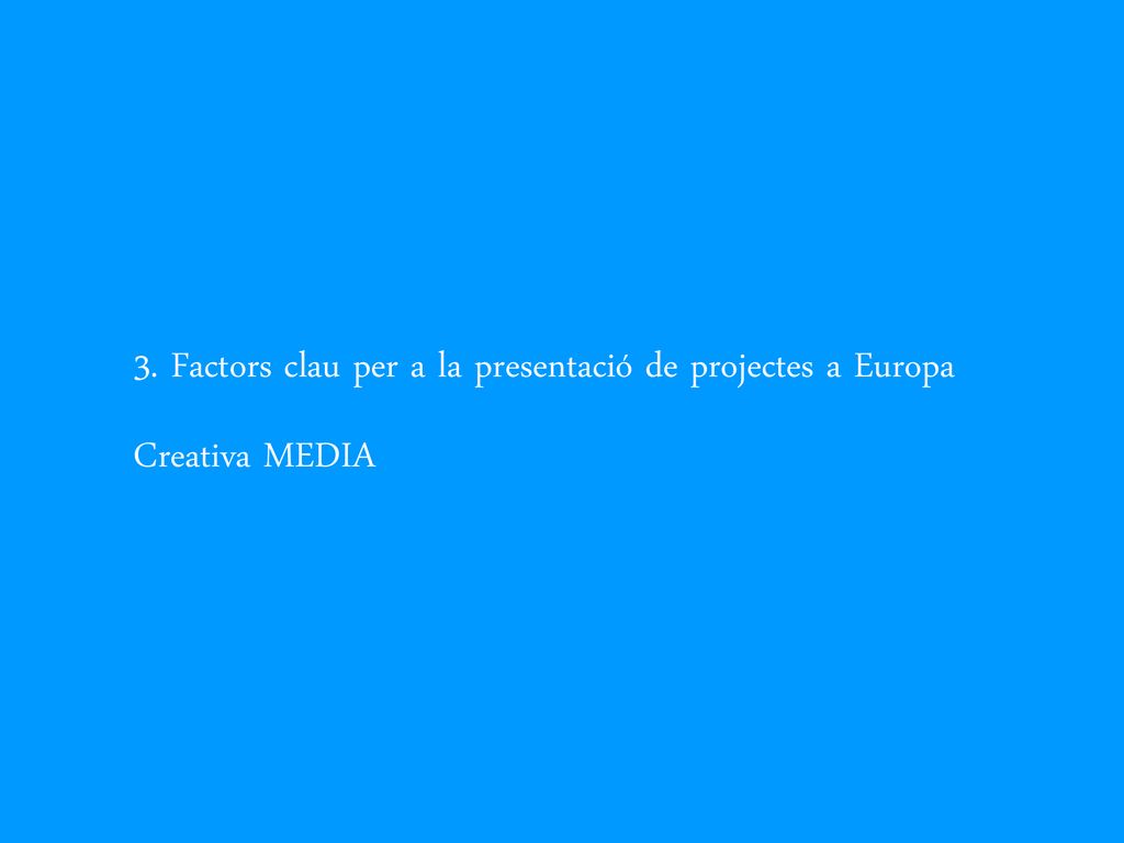 3. Factors clau per a la presentació de projectes a Europa Creativa MEDIA