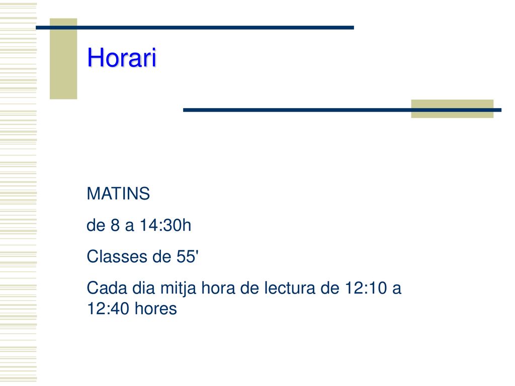 Horari MATINS de 8 a 14:30h Classes de 55