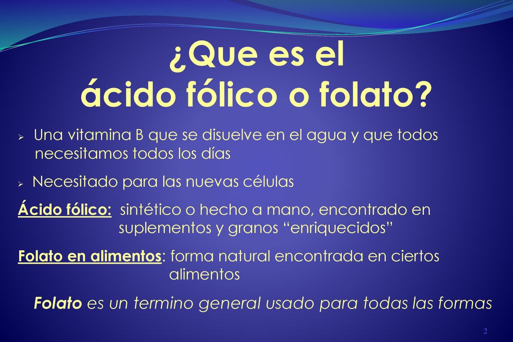 Folato es un termino general usado para todas las formas