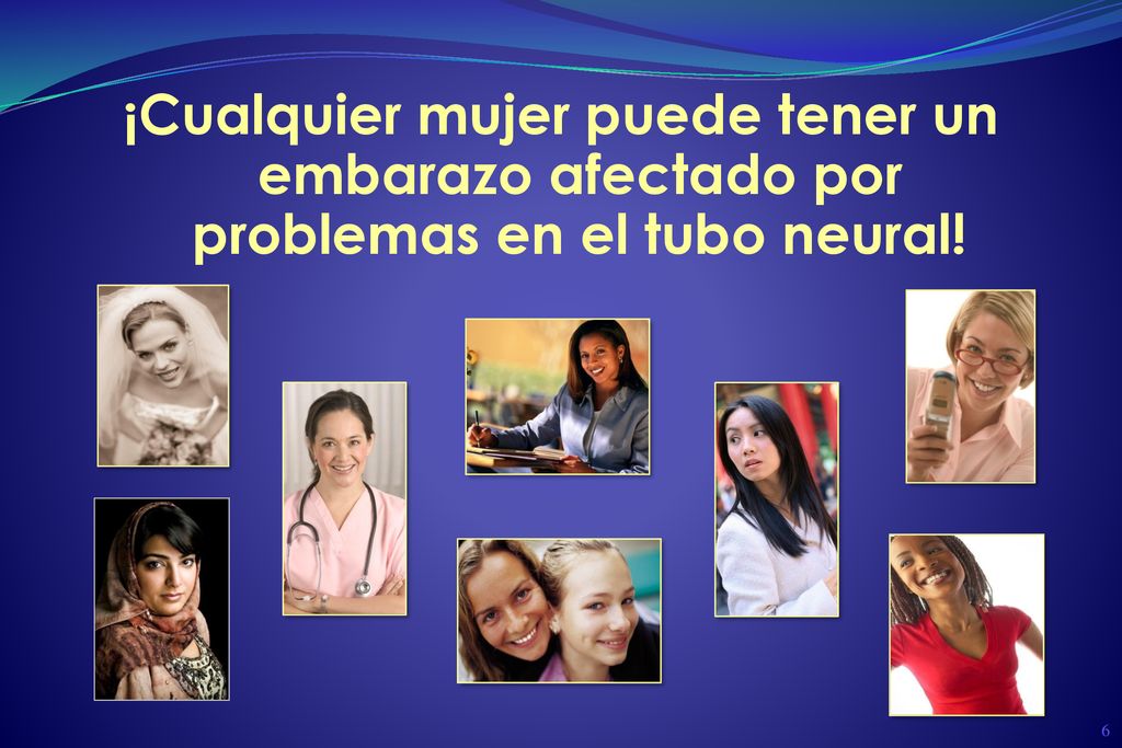 ¡Cualquier mujer puede tener un embarazo afectado por problemas en el tubo neural!