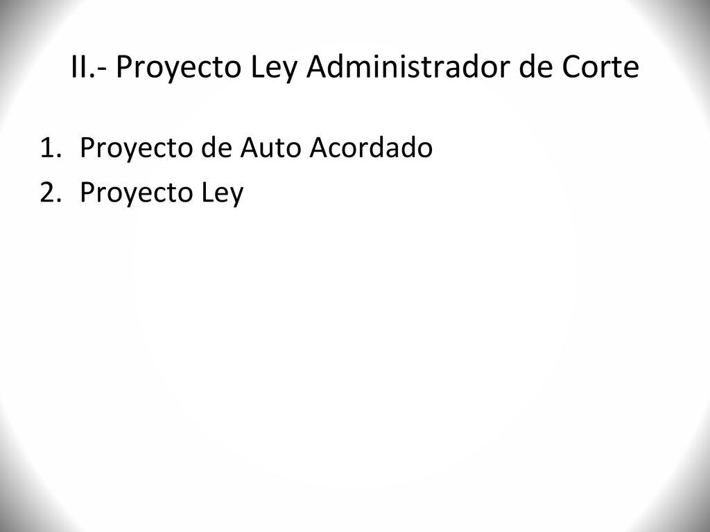 II.- Proyecto Ley Administrador de Corte