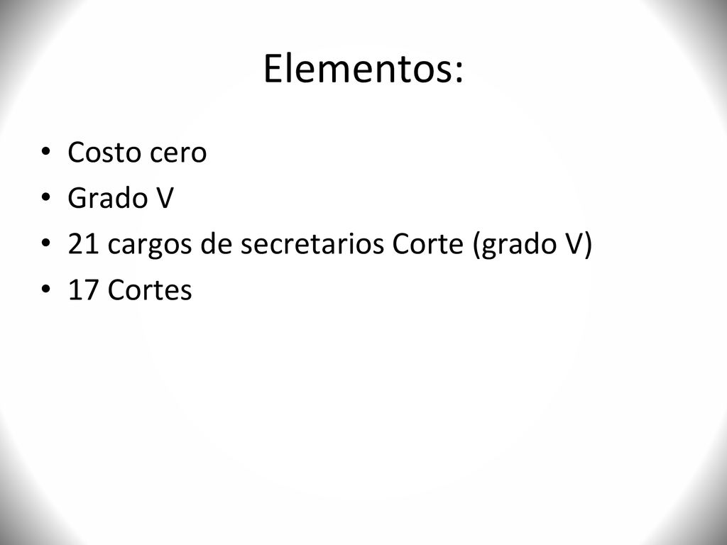 Elementos: Costo cero Grado V 21 cargos de secretarios Corte (grado V)