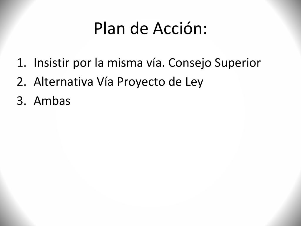 Plan de Acción: Insistir por la misma vía. Consejo Superior