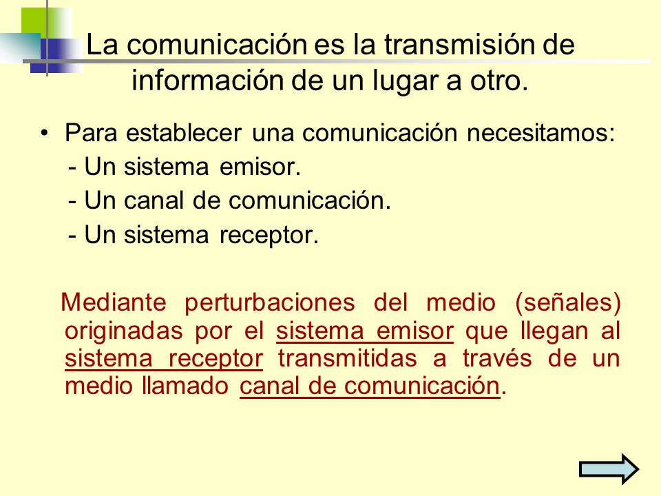La comunicación es la transmisión de información de un lugar a otro.