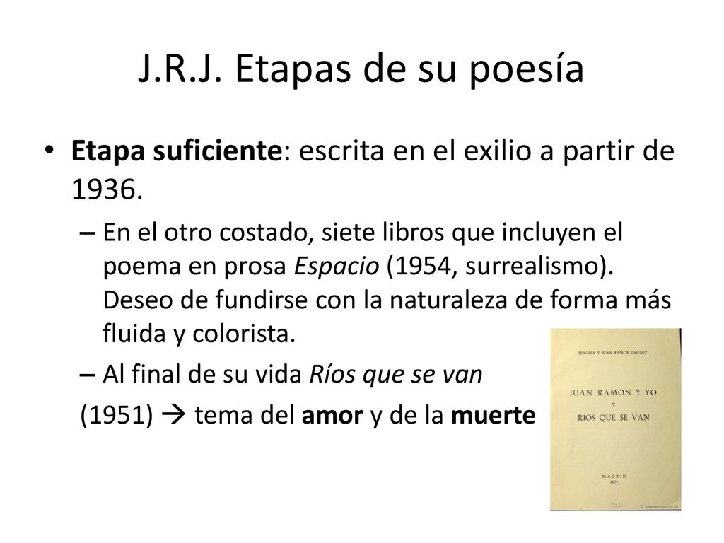 J.R.J. Etapas de su poesía Etapa suficiente: escrita en el exilio a partir de