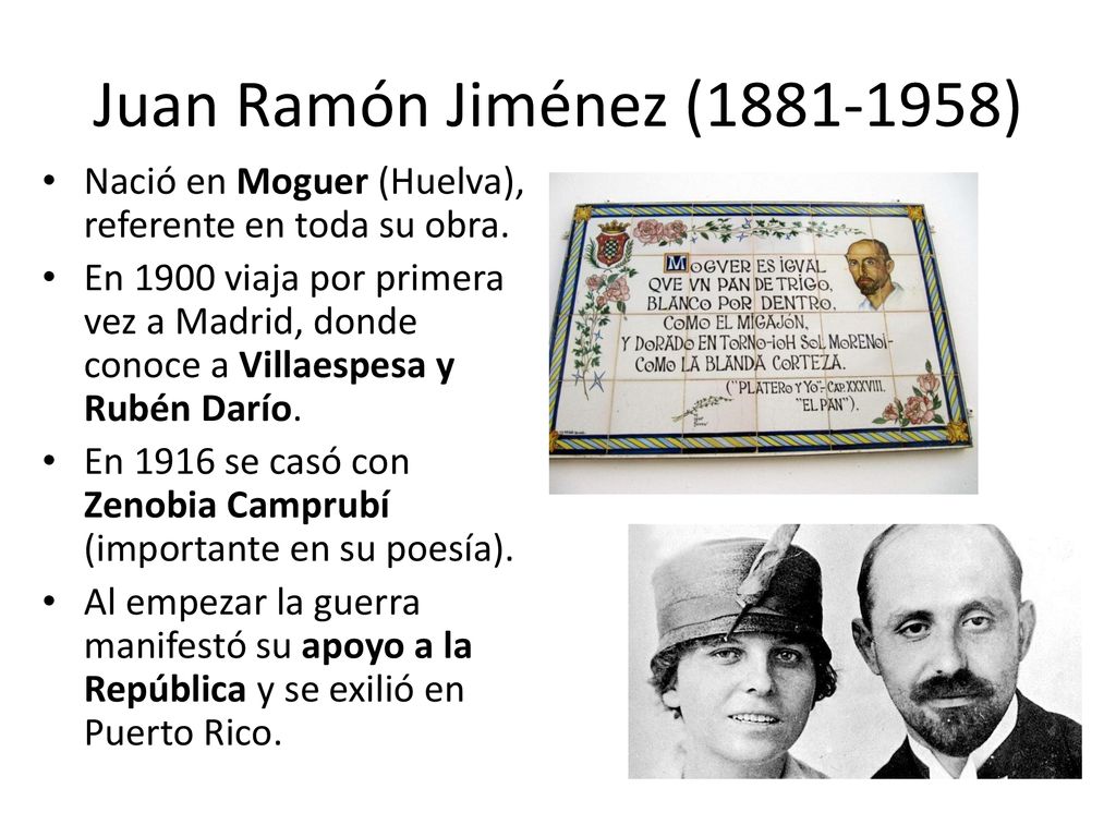 Juan Ramón Jiménez ( ) Nació en Moguer (Huelva), referente en toda su obra.