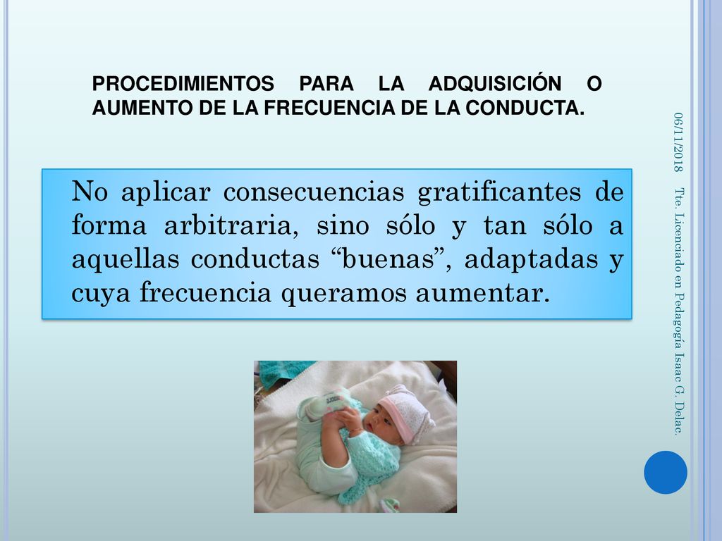 PROCEDIMIENTOS PARA LA ADQUISICIÓN O AUMENTO DE LA FRECUENCIA DE LA CONDUCTA.