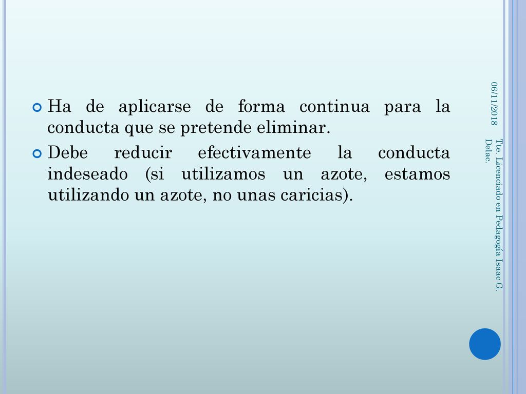 06/11/2018 Ha de aplicarse de forma continua para la conducta que se pretende eliminar.