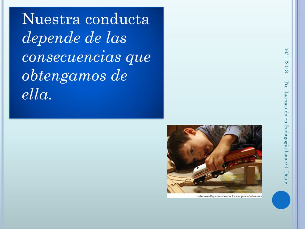 Nuestra conducta depende de las consecuencias que obtengamos de ella.