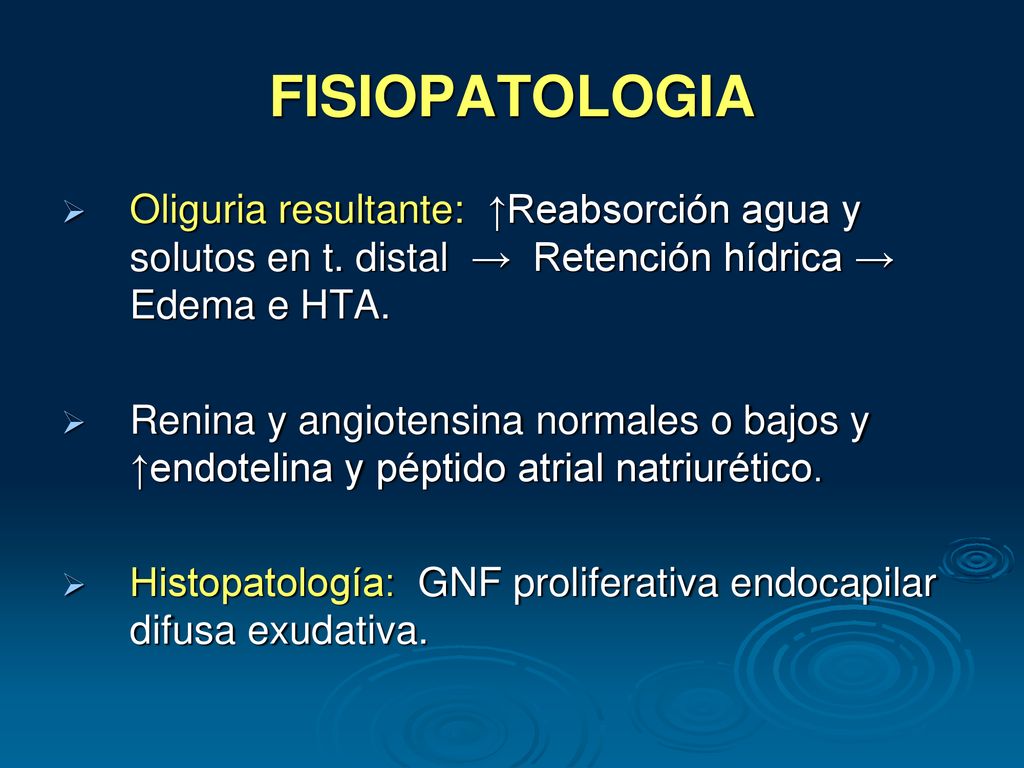 FISIOPATOLOGIA Oliguria resultante: ↑Reabsorción agua y solutos en t. distal → Retención hídrica → Edema e HTA.