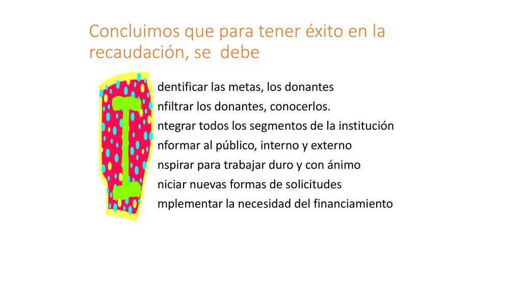 Concluimos que para tener éxito en la recaudación, se debe