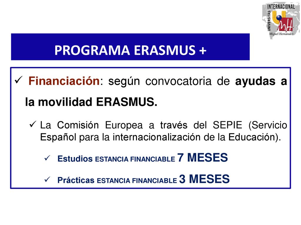 PROGRAMA ERASMUS + Financiación: según convocatoria de ayudas a la movilidad ERASMUS.