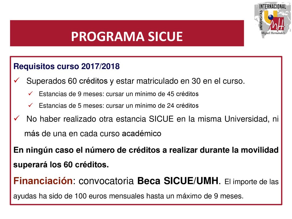 PROGRAMA SICUE Requisitos curso 2017/2018. Superados 60 créditos y estar matriculado en 30 en el curso.