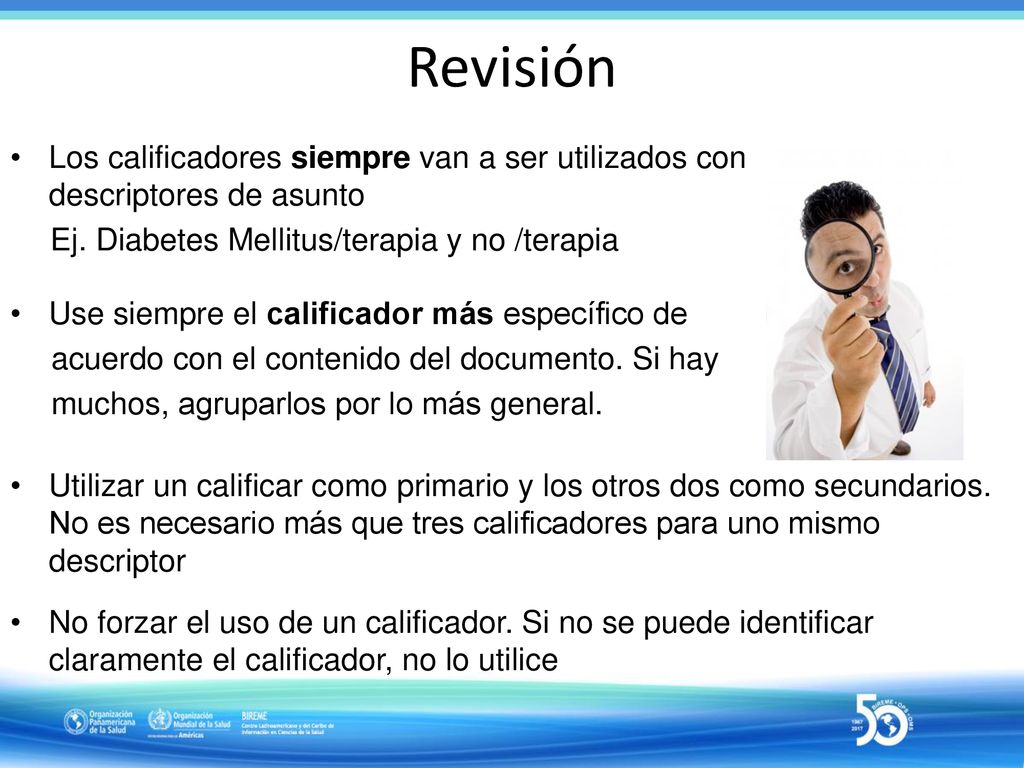 Revisión Los calificadores siempre van a ser utilizados con descriptores de asunto. Ej. Diabetes Mellitus/terapia y no /terapia.