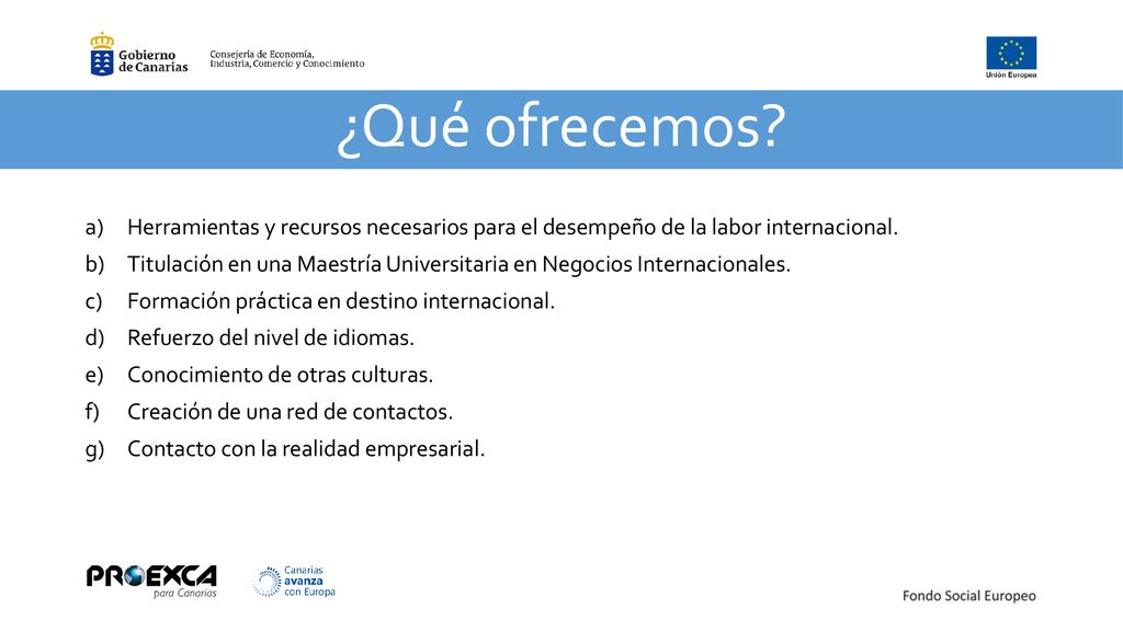 ¿Qué ofrecemos Herramientas y recursos necesarios para el desempeño de la labor internacional.