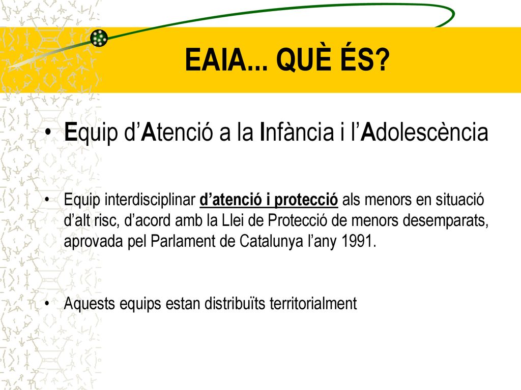 EAIA... QUÈ ÉS Equip d’Atenció a la Infància i l’Adolescència