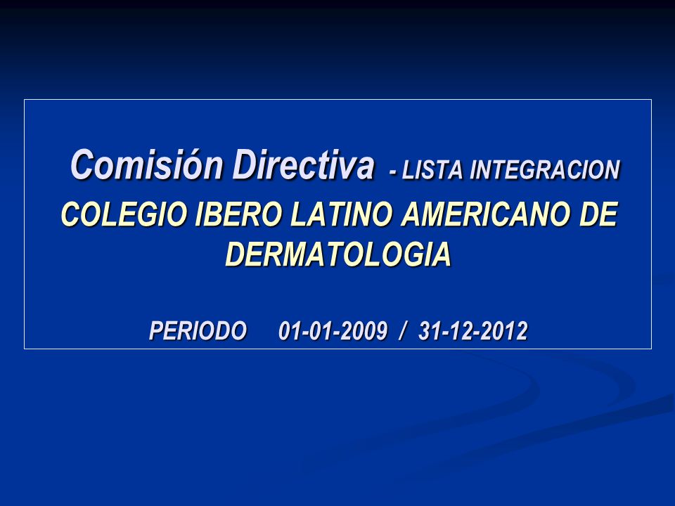 Comisión Directiva - LISTA INTEGRACION COLEGIO IBERO LATINO AMERICANO DE DERMATOLOGIA PERIODO /