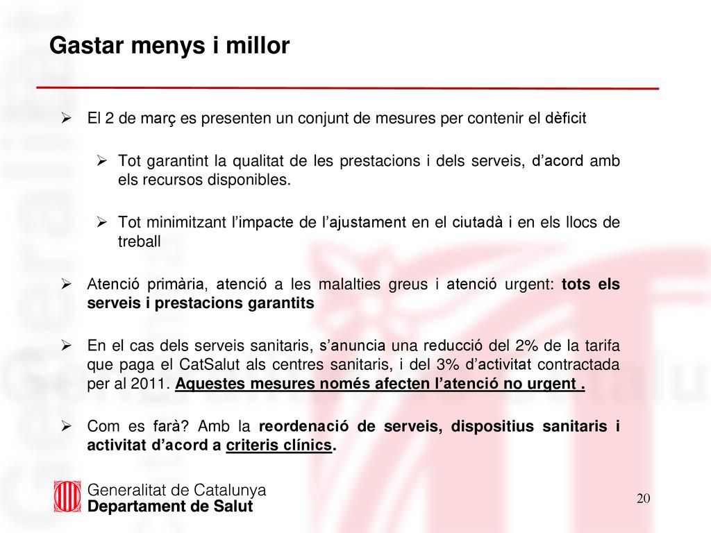 Gastar menys i millor El 2 de març es presenten un conjunt de mesures per contenir el dèficit.