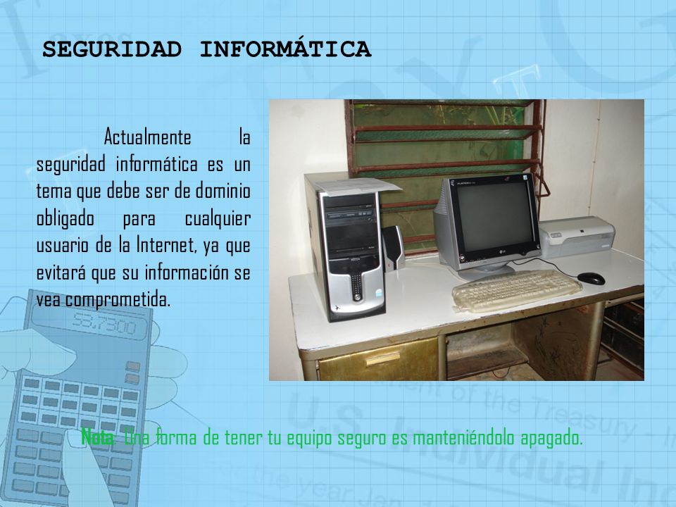 Nota: Una forma de tener tu equipo seguro es manteniéndolo apagado.