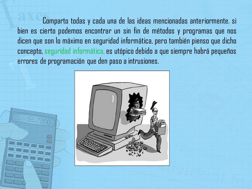 Comparto todas y cada una de las ideas mencionadas anteriormente