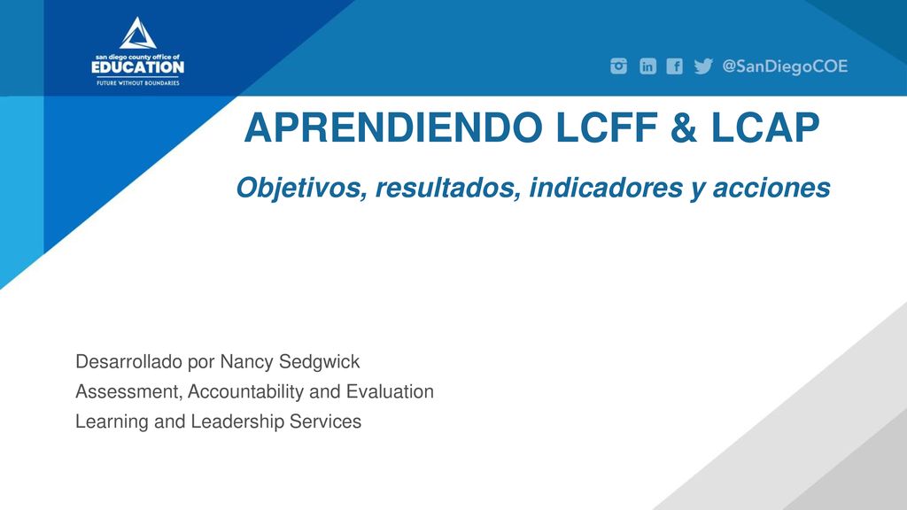 APRENDIENDO LCFF & LCAP Objetivos, resultados, indicadores y acciones