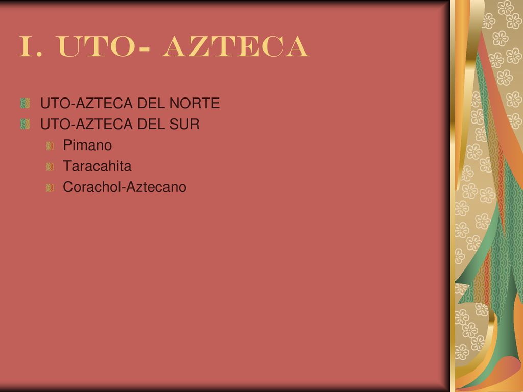 I. UTO- AZTECA UTO-AZTECA DEL NORTE UTO-AZTECA DEL SUR Pimano