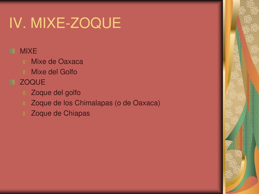 IV. MIXE-ZOQUE MIXE Mixe de Oaxaca Mixe del Golfo ZOQUE
