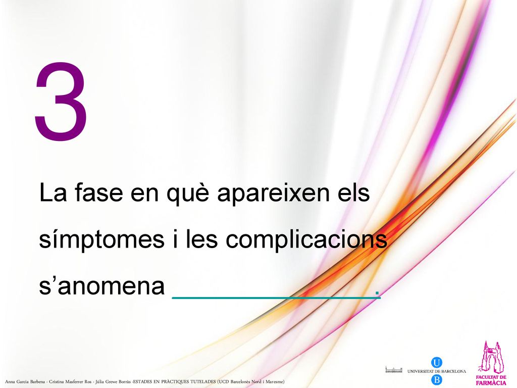 3 La fase en què apareixen els símptomes i les complicacions s’anomena ______________.