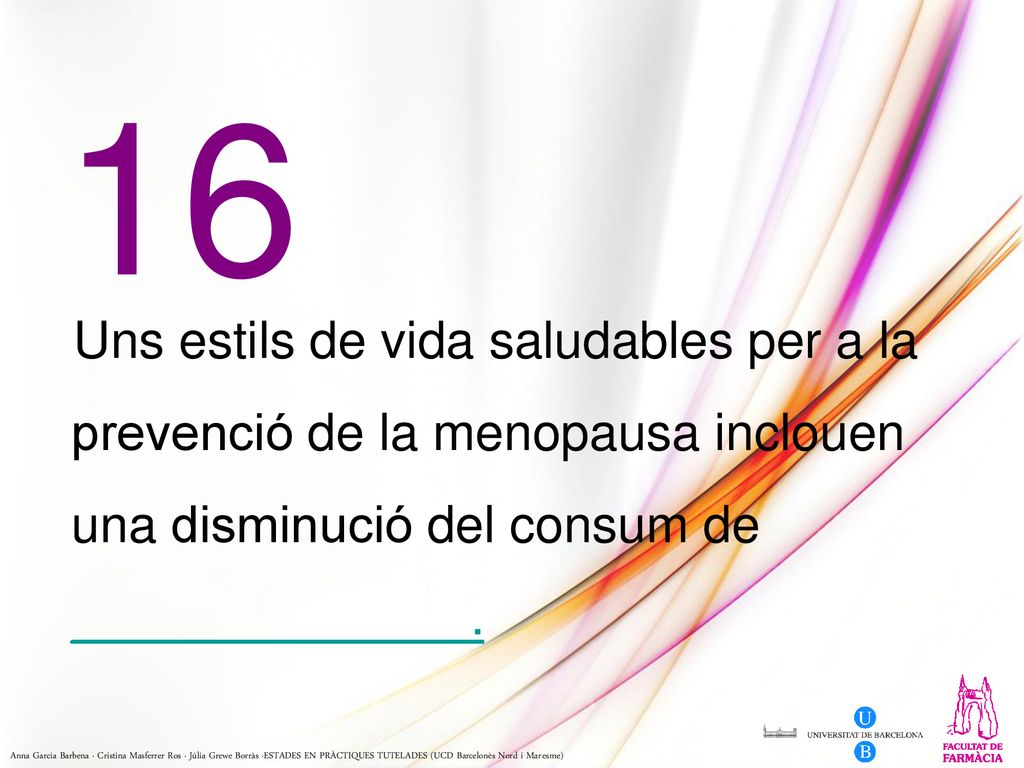 16 Uns estils de vida saludables per a la prevenció de la menopausa inclouen una disminució del consum de ______________.