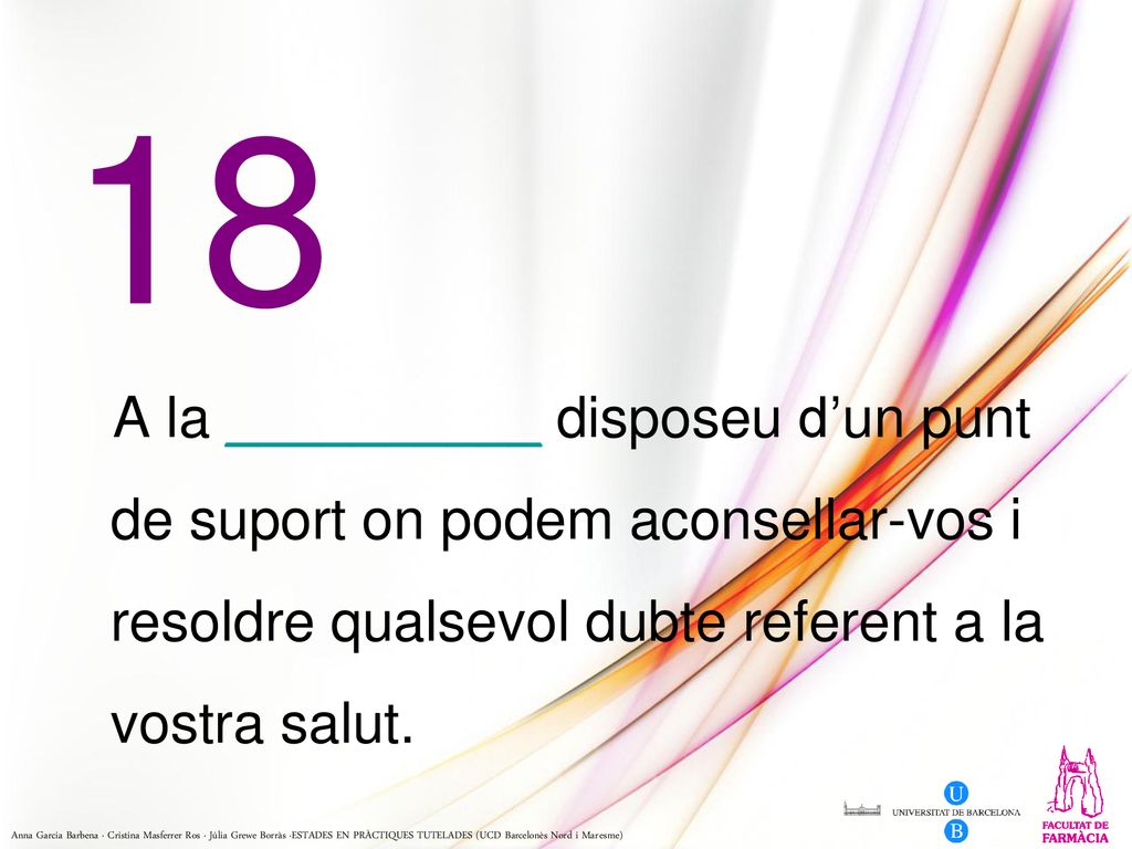 18 A la __________ disposeu d’un punt de suport on podem aconsellar-vos i resoldre qualsevol dubte referent a la vostra salut.