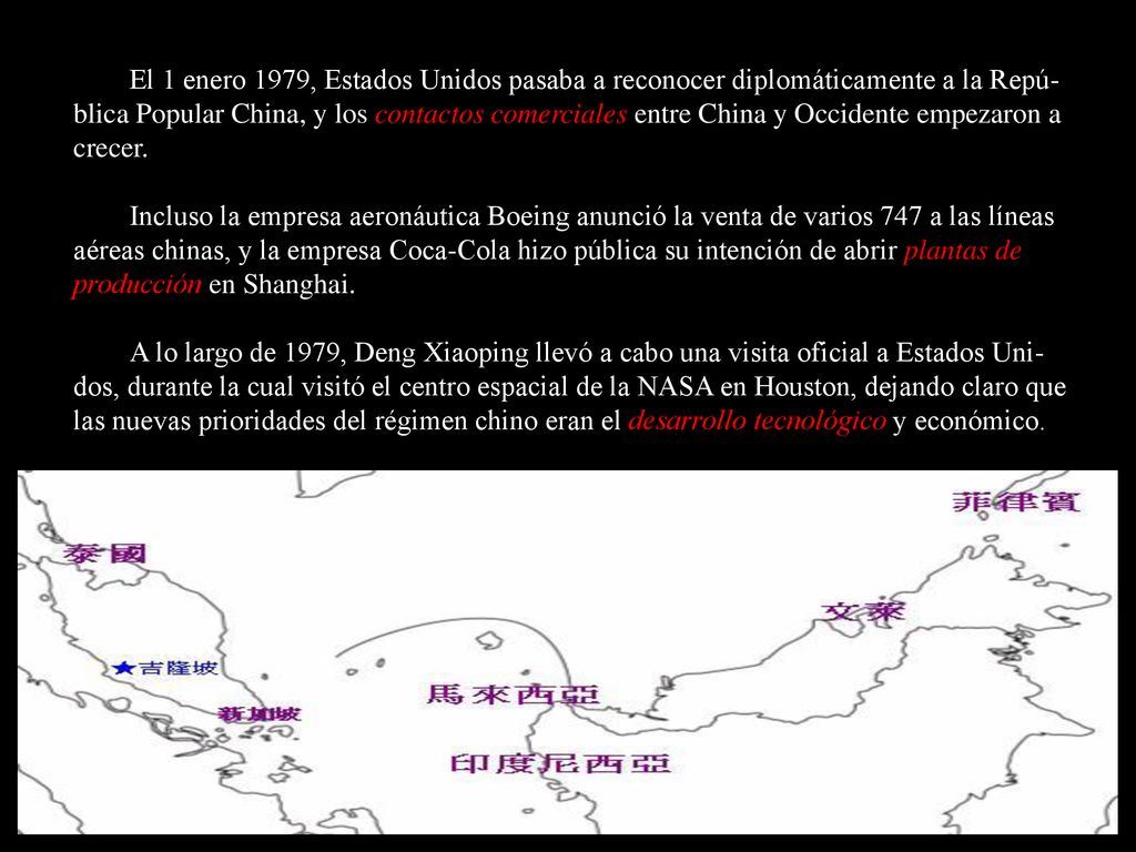 El 1 enero 1979, Estados Unidos pasaba a reconocer diplomáticamente a la Repú-blica Popular China, y los contactos comerciales entre China y Occidente empezaron a crecer.