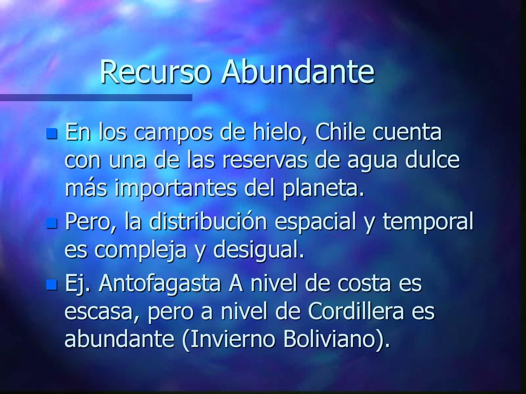 Recurso Abundante En los campos de hielo, Chile cuenta con una de las reservas de agua dulce más importantes del planeta.