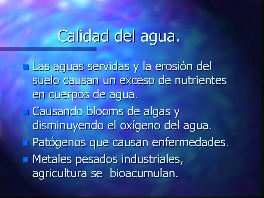 Calidad del agua. Las aguas servidas y la erosión del suelo causan un exceso de nutrientes en cuerpos de agua.