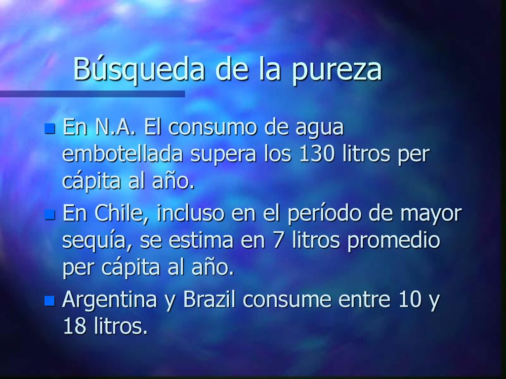 Búsqueda de la pureza En N.A. El consumo de agua embotellada supera los 130 litros per cápita al año.