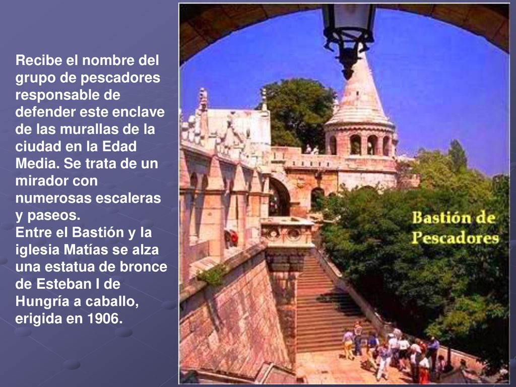 Recibe el nombre del grupo de pescadores responsable de defender este enclave de las murallas de la ciudad en la Edad Media. Se trata de un mirador con numerosas escaleras y paseos.