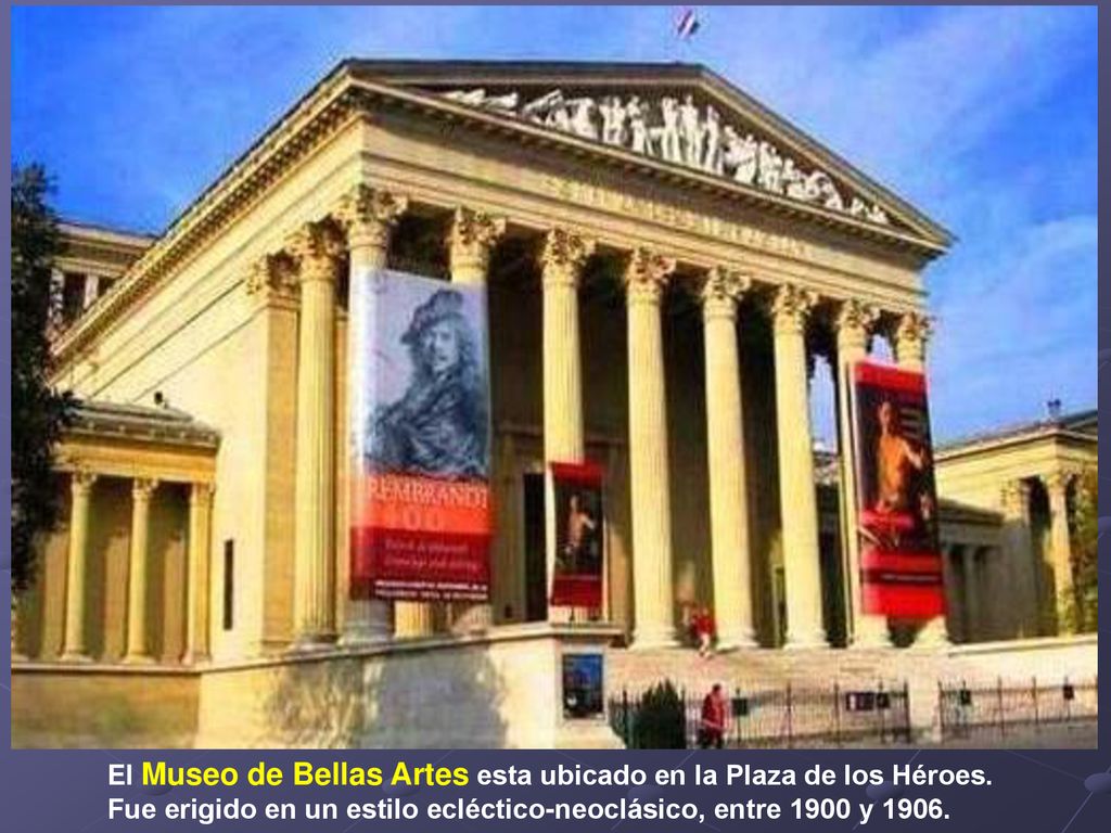 El Museo de Bellas Artes esta ubicado en la Plaza de los Héroes