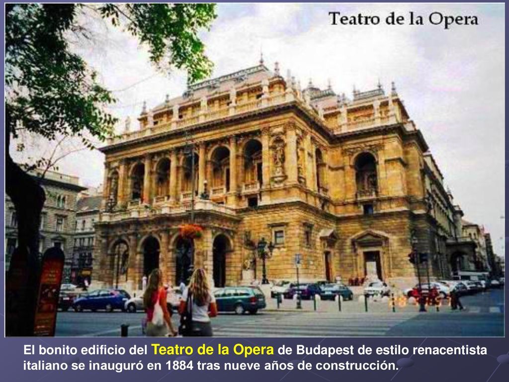 El bonito edificio del Teatro de la Opera de Budapest de estilo renacentista italiano se inauguró en 1884 tras nueve años de construcción.
