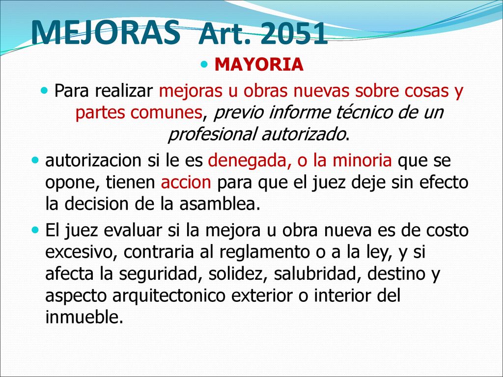 MEJORAS Art MAYORIA. Para realizar mejoras u obras nuevas sobre cosas y partes comunes, previo informe técnico de un profesional autorizado.